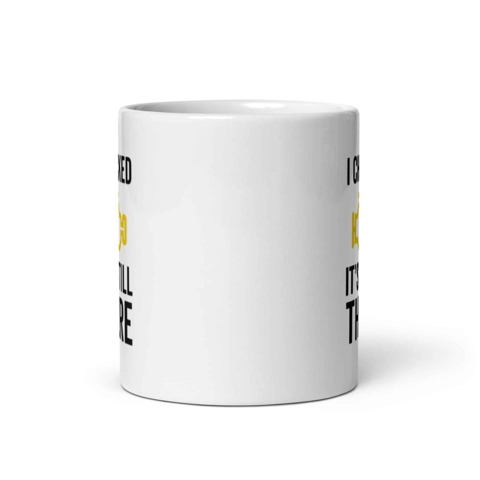 I Checked It’s Still There Mug