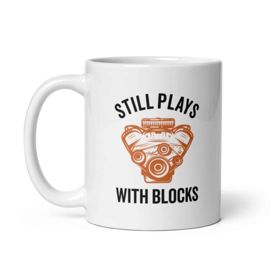 Still Plays With Blocks | Funny Car Mug