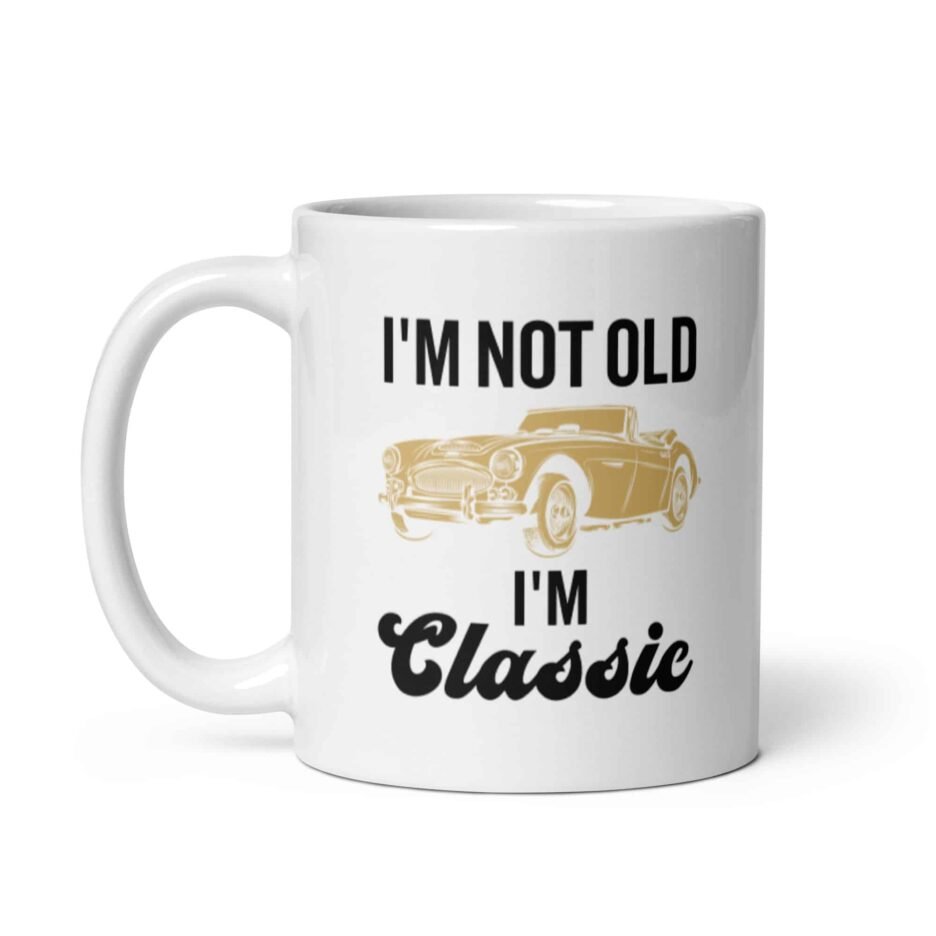 I’m Not Old I’m Classic | Funny Car Mug