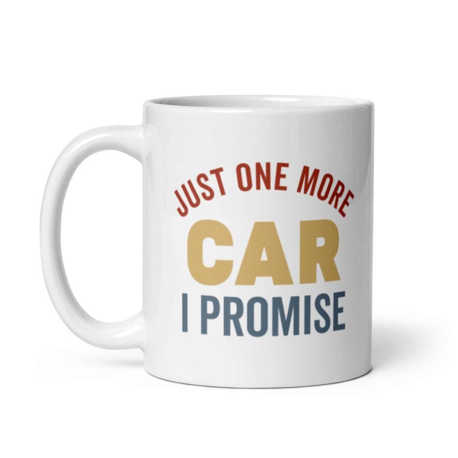 Just One More Car I Promise | Funny Car Mug