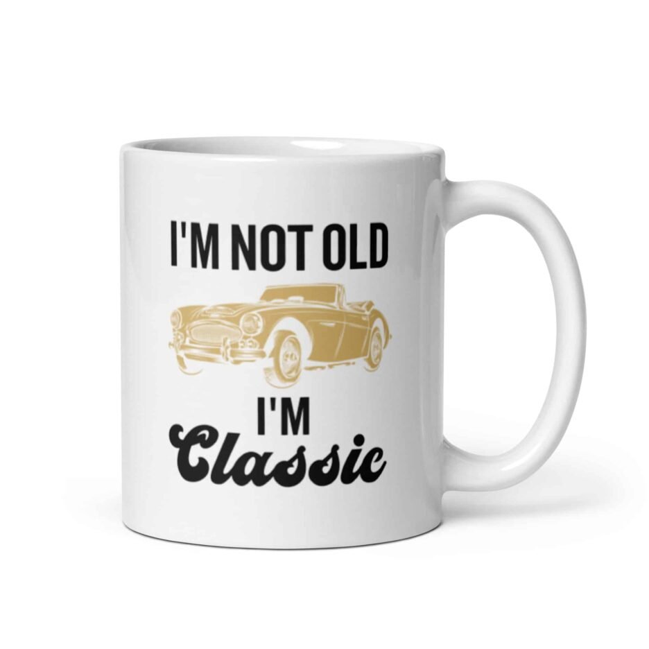 I’m Not Old I’m Classic | Funny Car Mug