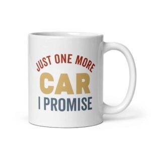 Just One More Car I Promise Mug