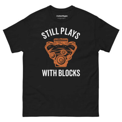 Still Plays With Blocks T-Shirt | Funny Car T-Shirt