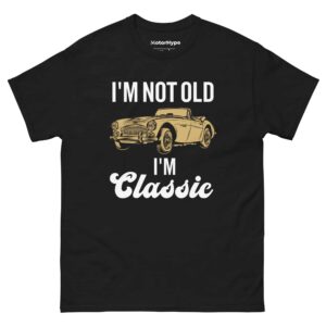 I’m Not Old I’m Classic T-Shirt