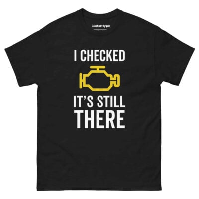 I Checked It’s Still There T-Shirt | Funny Car T-Shirt