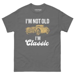 I’m Not Old I’m Classic T-Shirt
