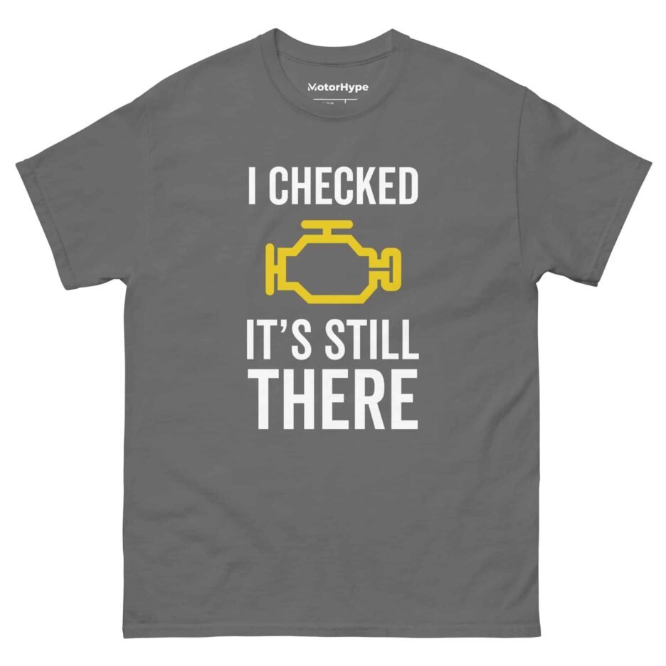 I Checked It’s Still There | Funny Car T-Shirt