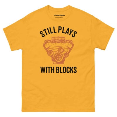 Still Plays With Blocks T-Shirt | Funny Car T-Shirt