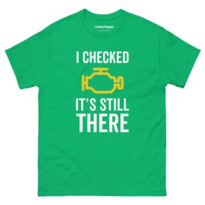 I Checked It’s Still There T-Shirt