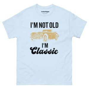 I’m Not Old I’m Classic T-Shirt