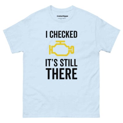 I Checked It’s Still There T-Shirt | Funny Car T-Shirt