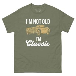 I’m Not Old I’m Classic T-Shirt