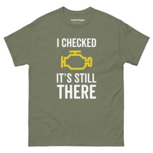 I Checked It’s Still There T-Shirt