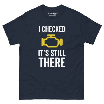 I Checked It’s Still There T-Shirt | Funny Car T-Shirt