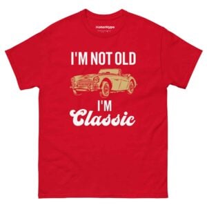 I’m Not Old I’m Classic T-Shirt