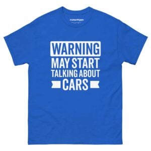 Warning May Start Talking About Cars T-Shirt