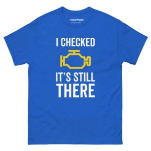 I Checked It’s Still There T-Shirt