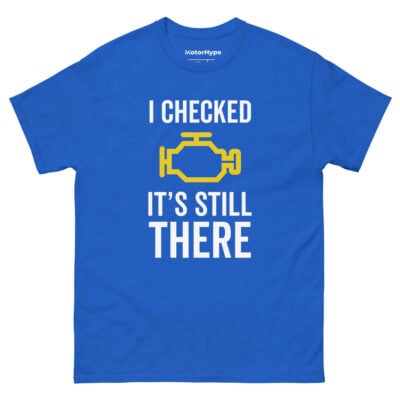 I Checked It’s Still There T-Shirt | Funny Car T-Shirt