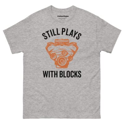 Still Plays With Blocks T-Shirt | Funny Car T-Shirt