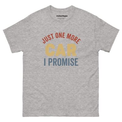 Just One More Car I Promise T-Shirt