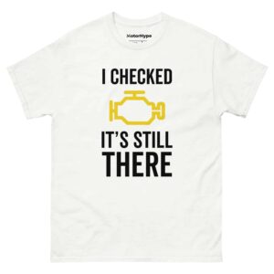 I Checked It’s Still There T-Shirt
