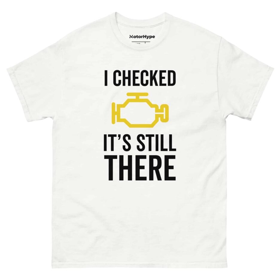 I Checked It’s Still There | Funny Car T-Shirt