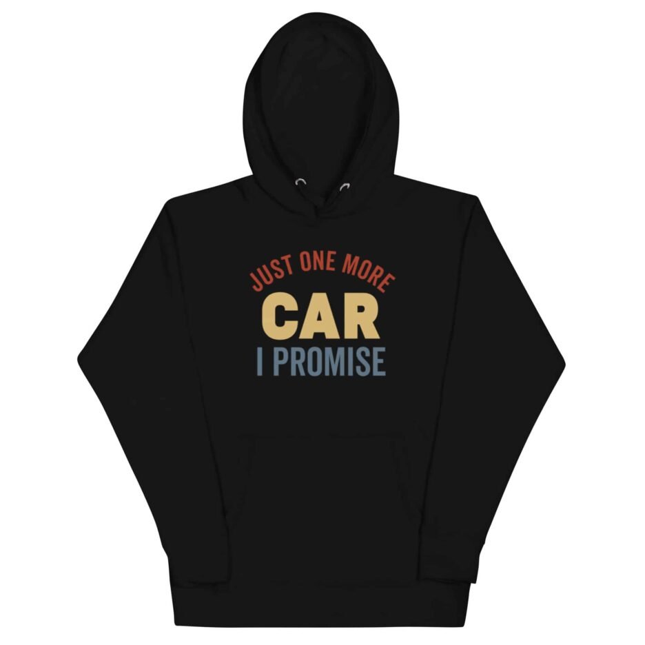 Just One More Car I Promise | Funny Car Hoodie