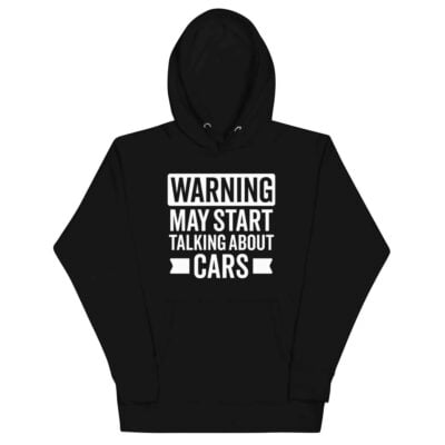 Warning May Start Talking About Cars Hoodie | Funny Car Hoodie