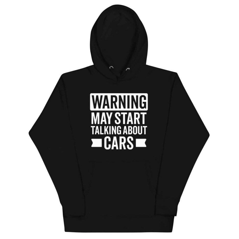 Warning May Start Talking About Cars Hoodie