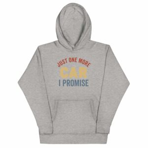 Just One More Car I Promise Hoodie