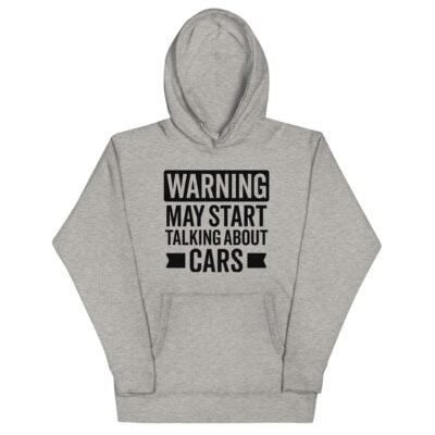 Warning May Start Talking About Cars Hoodie | Funny Car Hoodie