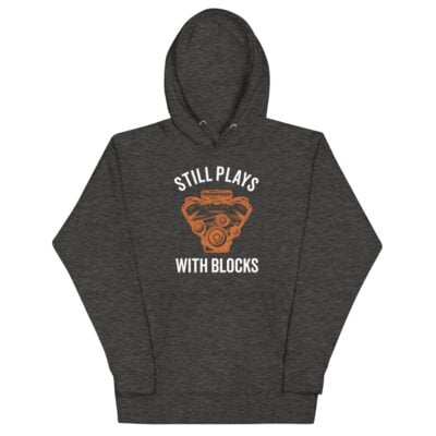 Still Plays With Blocks Hoodie | Funny Car Hoodie