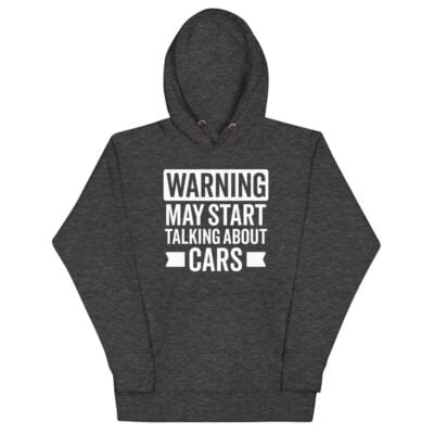 Warning May Start Talking About Cars Hoodie | Funny Car Hoodie