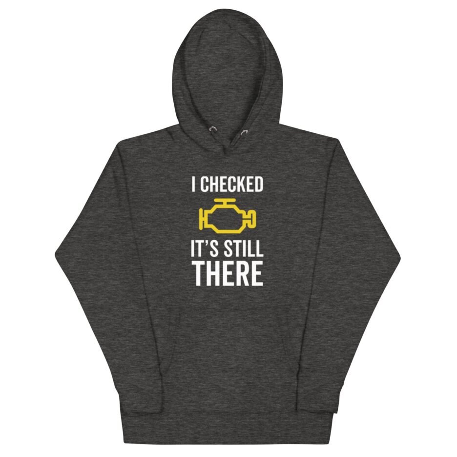 I Checked It’s Still There | Funny Car Hoodie