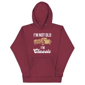 I’m Not Old I’m Classic Hoodie