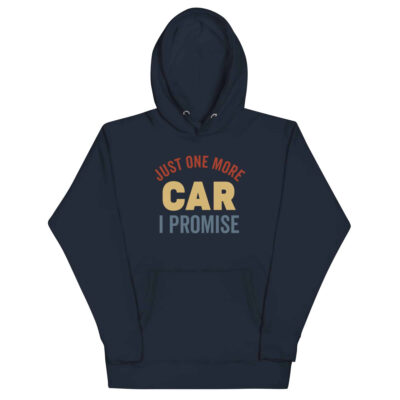 Just One More Car I Promise Hoodie