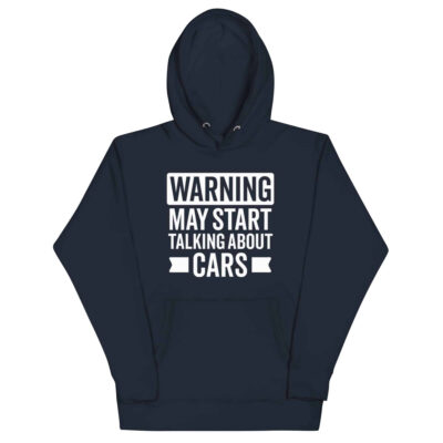 Warning May Start Talking About Cars Hoodie