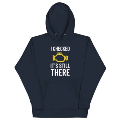 I Checked It’s Still There Hoodie | Funny Car Hoodie