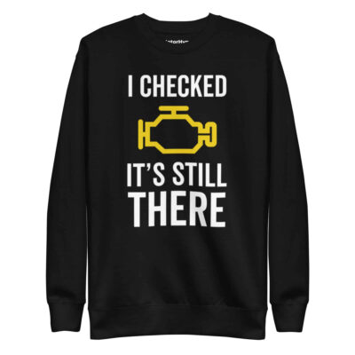 I Checked It’s Still There Sweatshirt