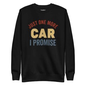 Just One More Car I Promise Sweatshirt