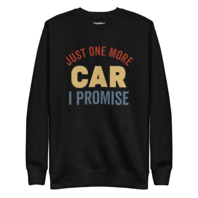 Just One More Car I Promise Sweatshirt
