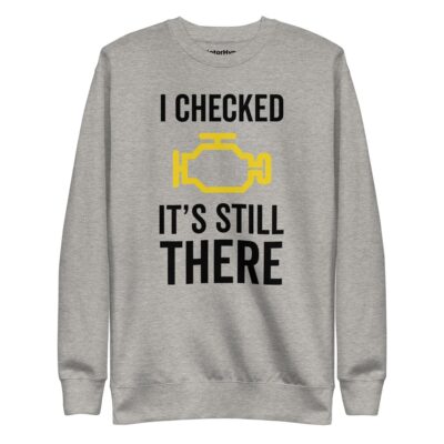 I Checked It’s Still There Sweatshirt
