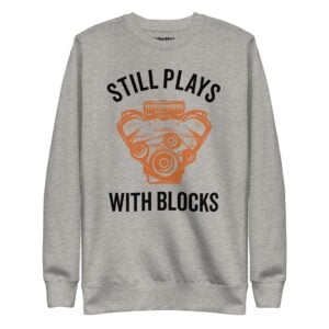 Still Plays With Blocks Sweatshirt