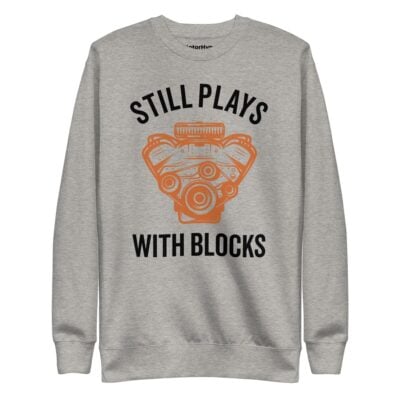 Still Plays With Blocks Sweatshirt