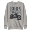 Born To Ride Sweatshirt