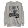 Born To Ride | Motorbike Sweatshirt