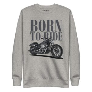 Born To Ride Sweatshirt