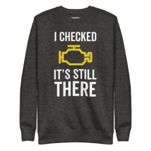 I Checked It’s Still There Sweatshirt