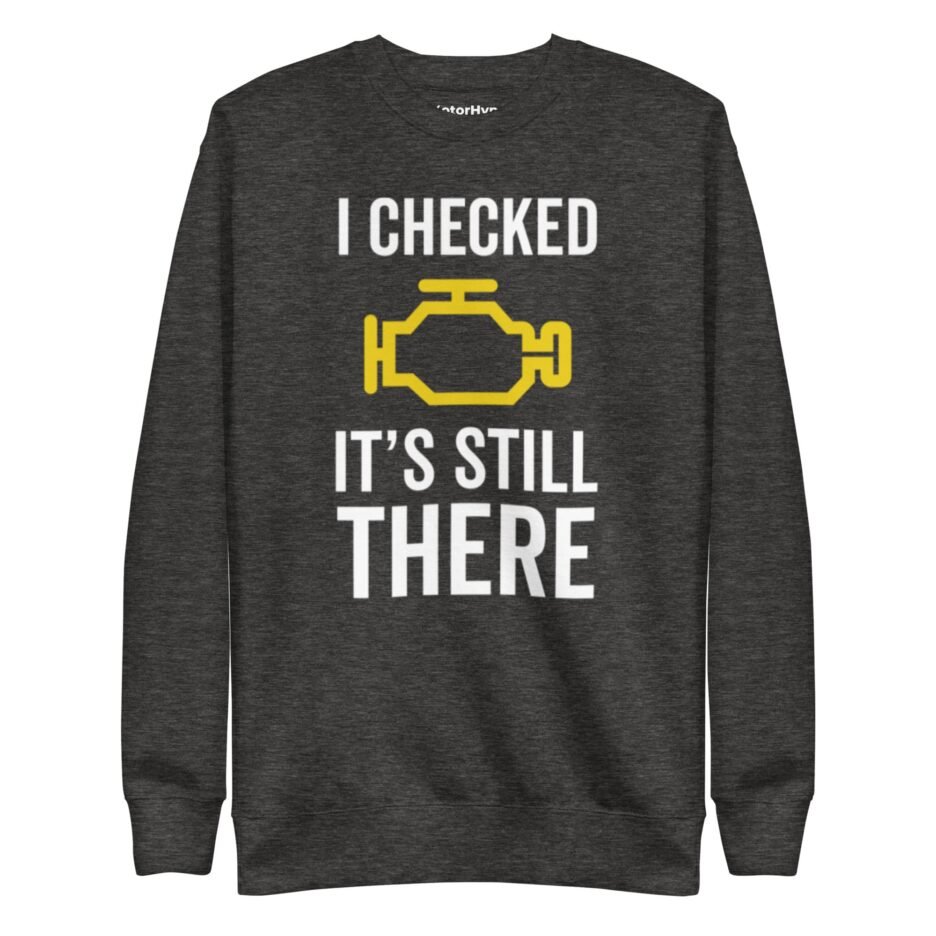 I Checked It’s Still There | Funny Car Sweatshirt