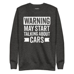 Warning May Start Talking About Cars Sweatshirt